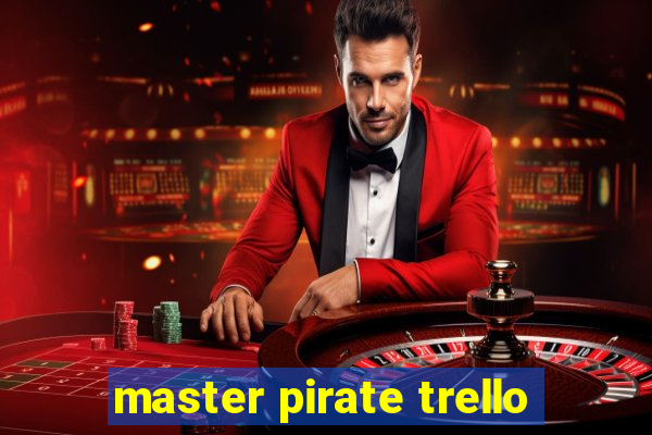 master pirate trello